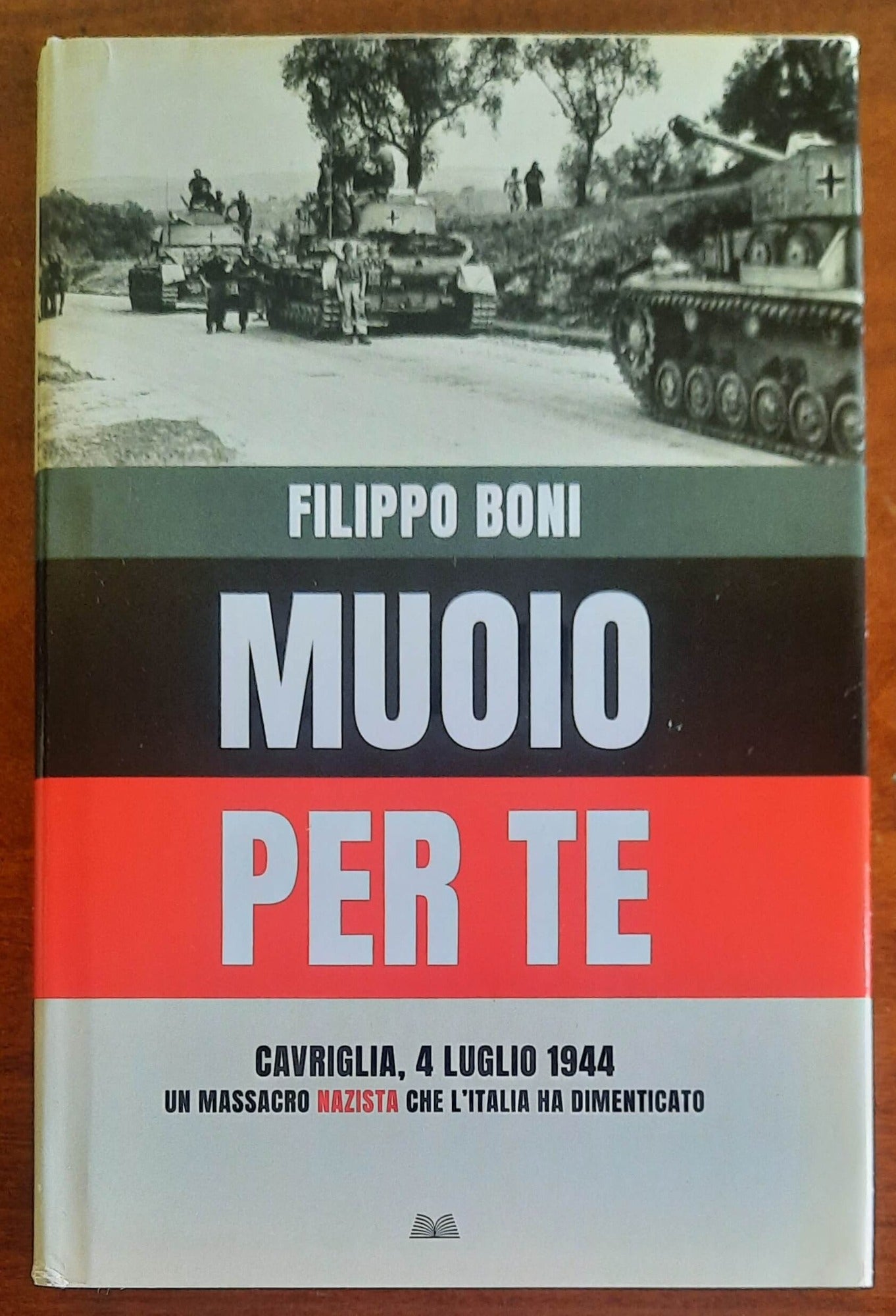 Muoio per te. Cavriglia, 4 Luglio 1944: Un massacro nazista che l’Italia ha dimenticato