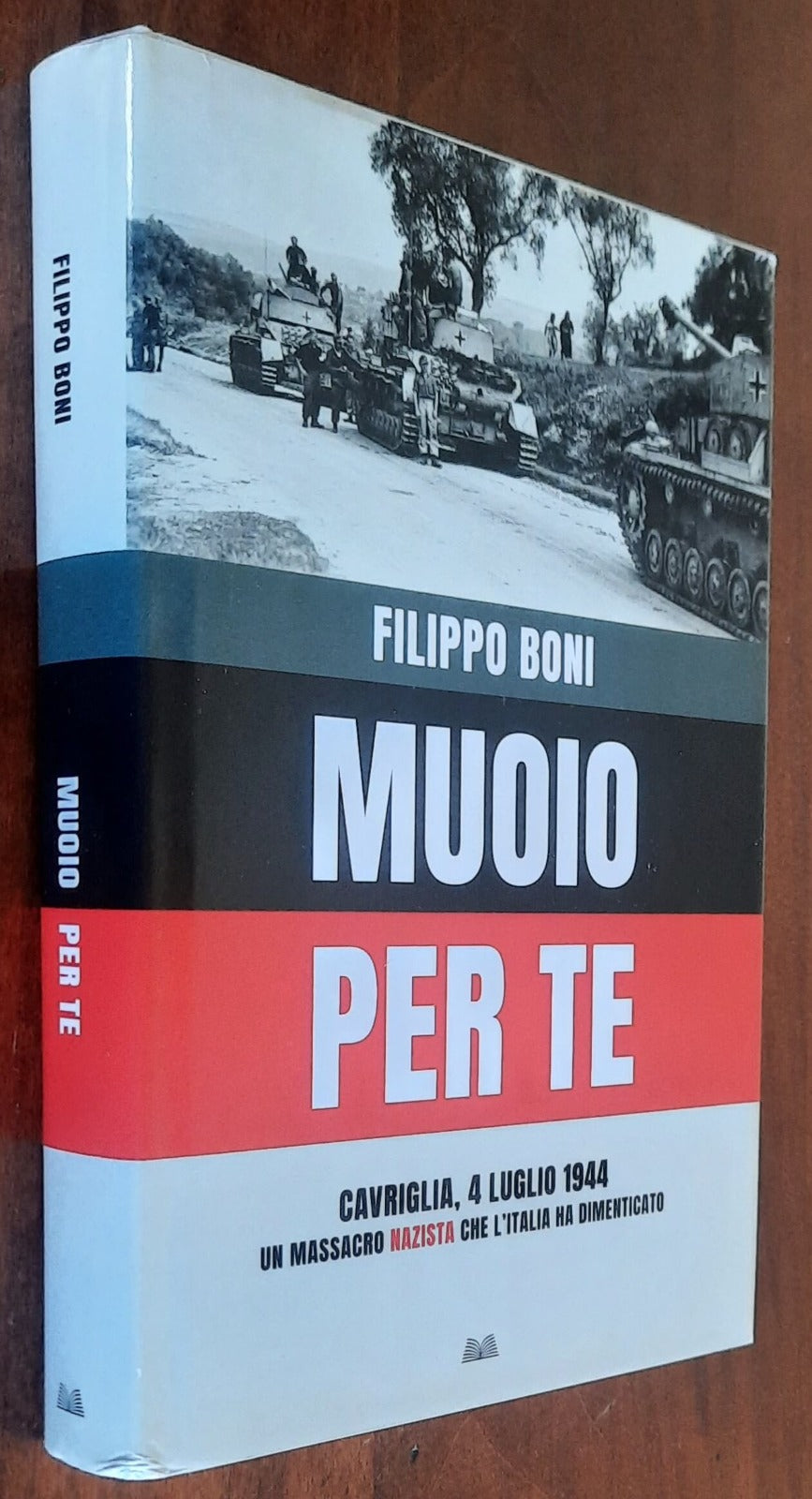 Muoio per te. Cavriglia, 4 Luglio 1944: Un massacro nazista che l’Italia ha dimenticato