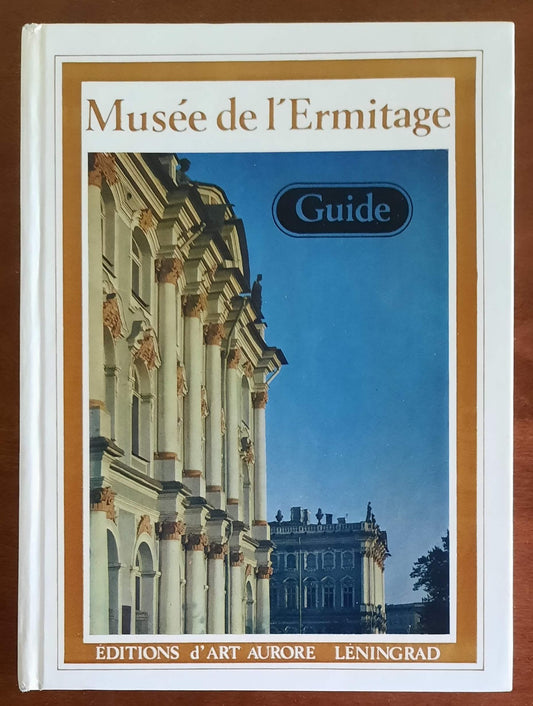 Musée de l’Ermitage. Guide - Editions D’art Aurore Leningrado