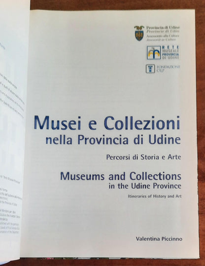 Musei e Collezioni nella Provincia di Udine. Percorsi di Storia e Arte