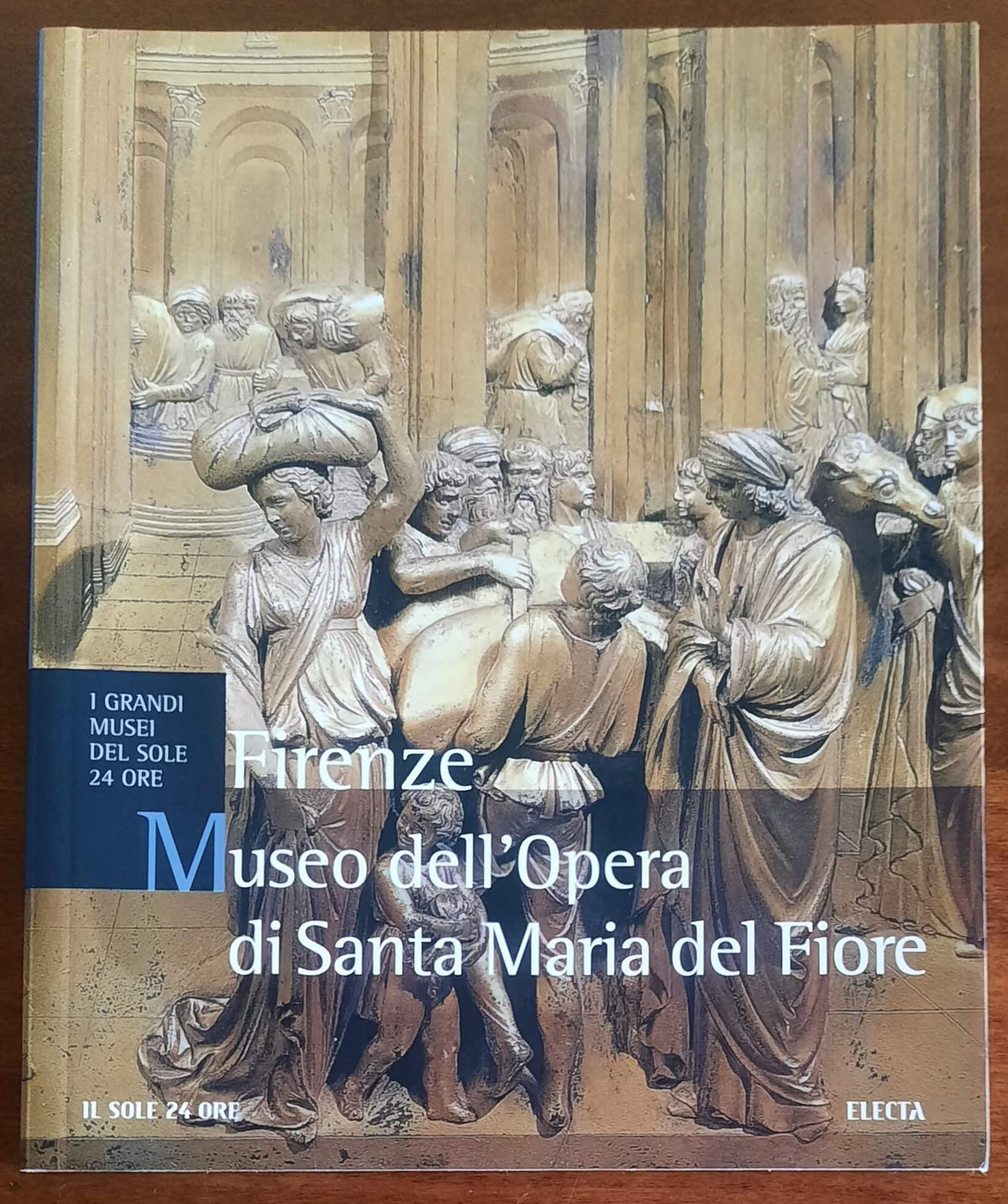 Museo dell’Opera di Santa Maria del Fiore. Firenze - Il Sole 24 Ore - Electa