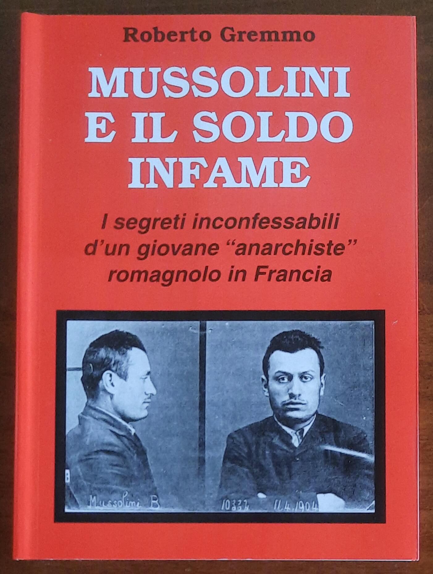 Mussolini e il soldo infame. I segreti inconfessabili d’un giovane anarchiste romagnolo in Francia