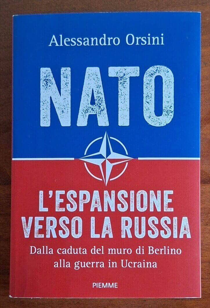NATO. L’espansione verso la Russia. Dalla caduta del muro di Berlino alla guerra in Ucraina