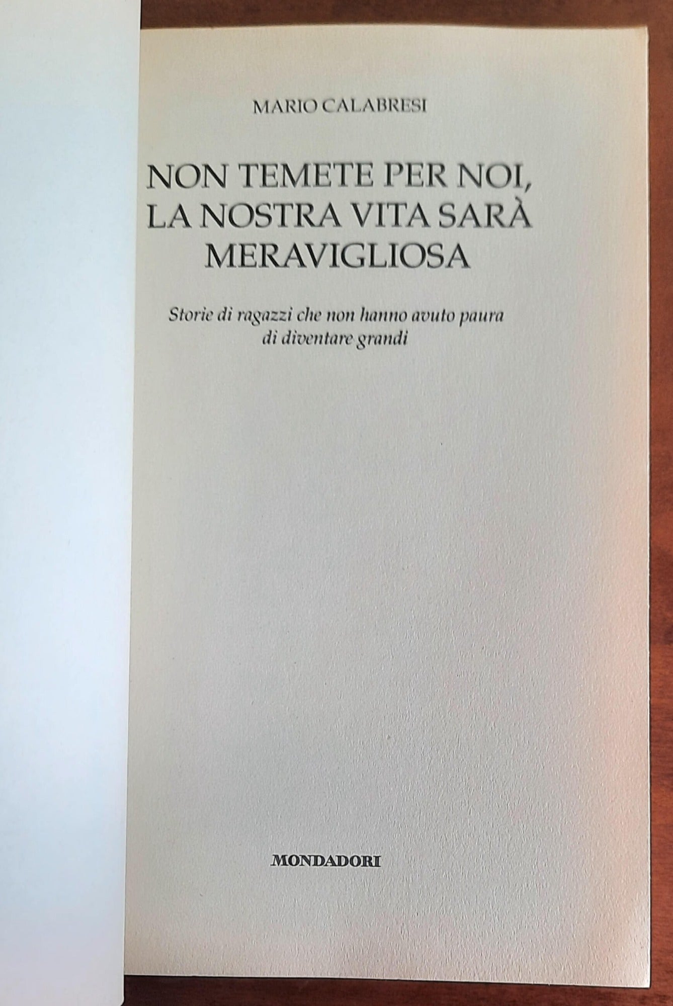 Non temete per noi, la nostra vita sarà meravigliosa. Storie di ragazzi che non hanno avuto paura di diventare grandi