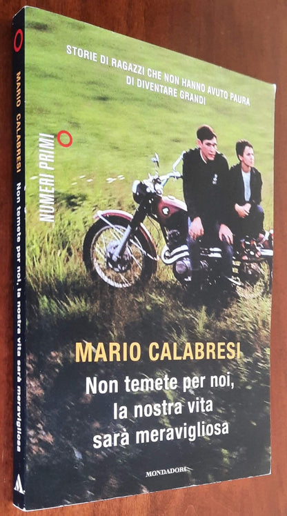 Non temete per noi, la nostra vita sarà meravigliosa. Storie di ragazzi che non hanno avuto paura di diventare grandi