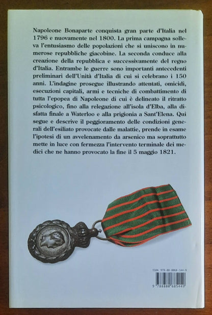 Napoleone. Dalle campagne d’Italia alla morte criminale a Sant’Elena