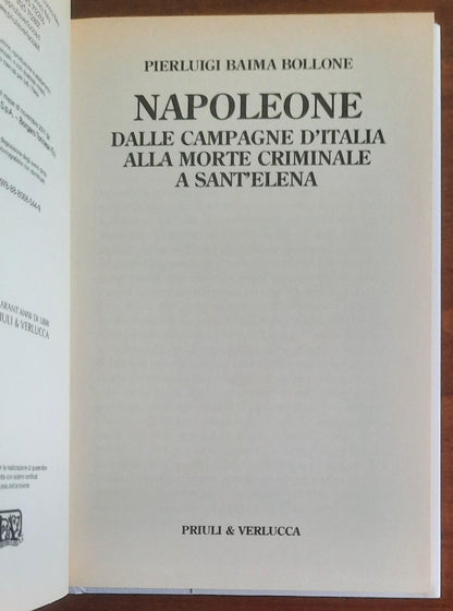 Napoleone. Dalle campagne d’Italia alla morte criminale a Sant’Elena