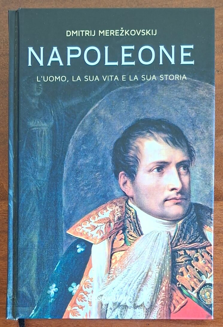 Napoleone. L'uomo, la sua vita, la sua storia - Rusconi