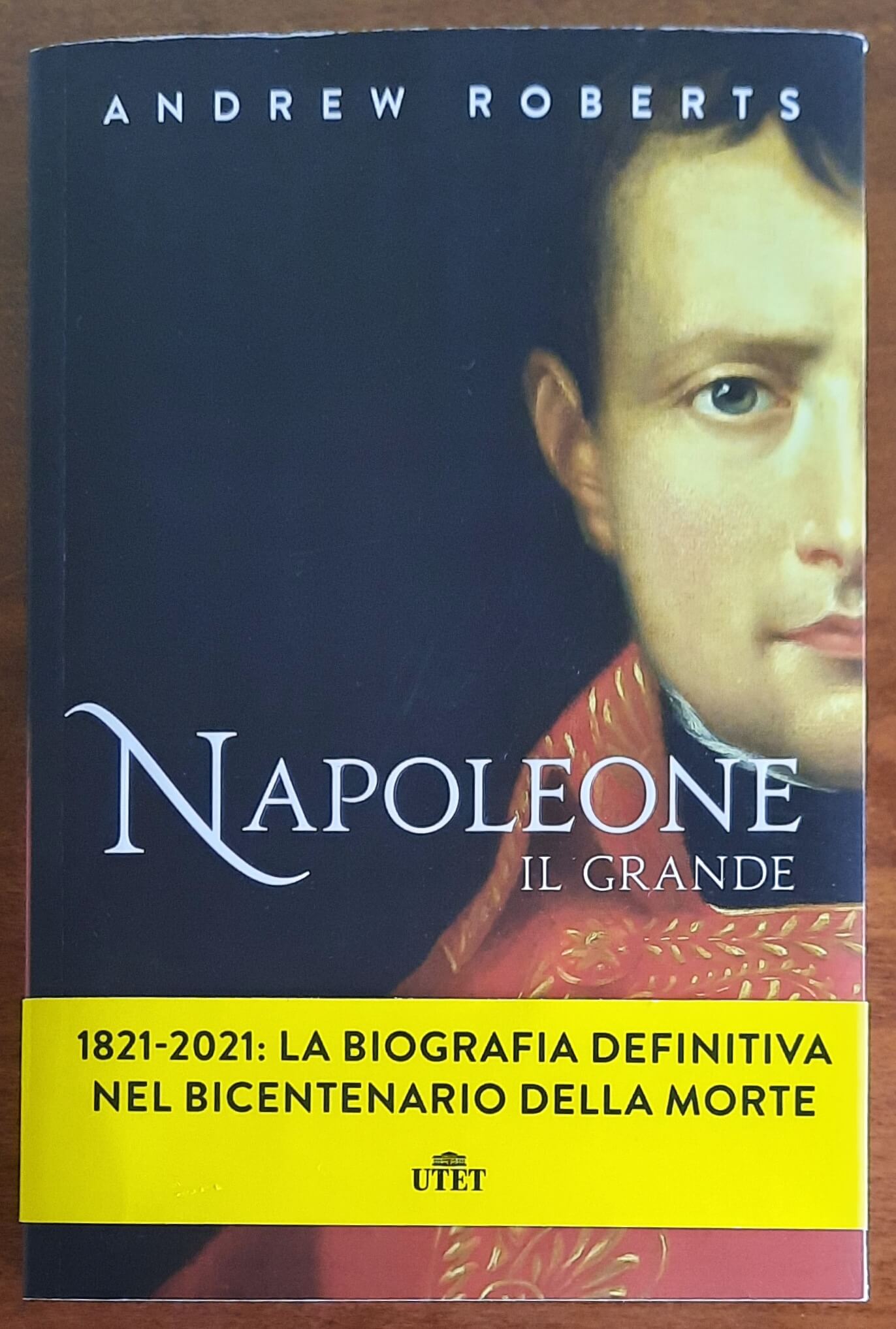 Napoleone il Grande - di Andrew Roberts - UTET