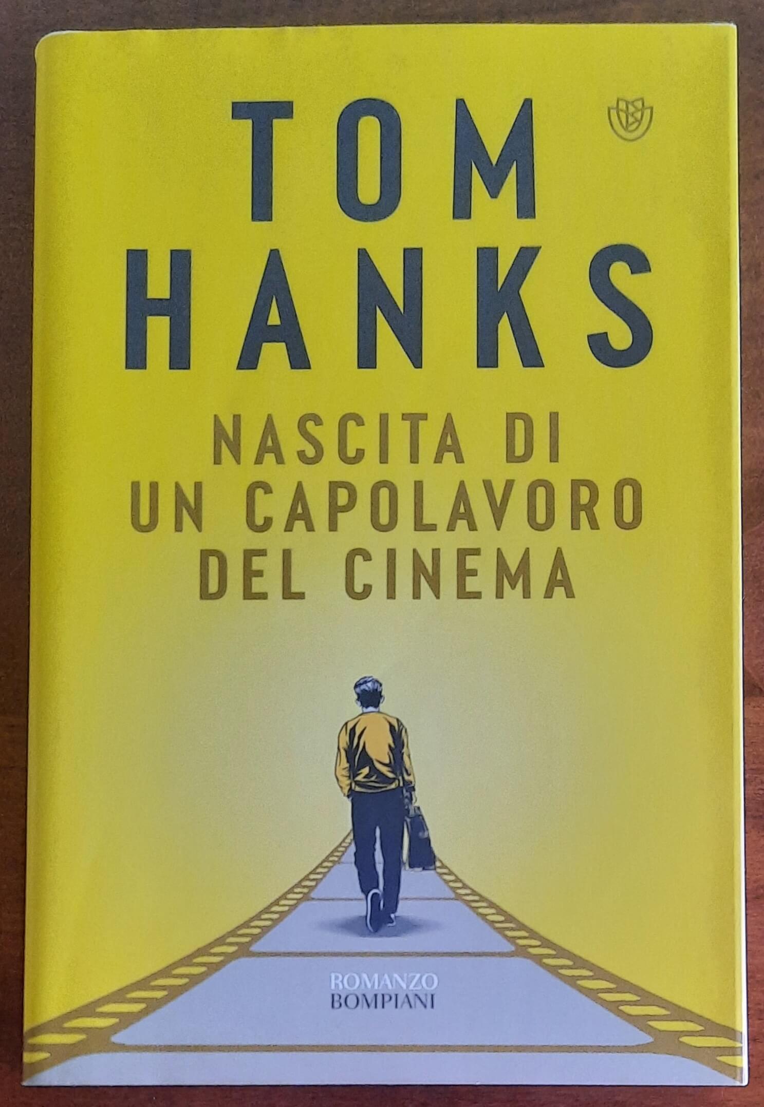 Nascita di un capolavoro del cinema - Tom Hanks - Bompiani