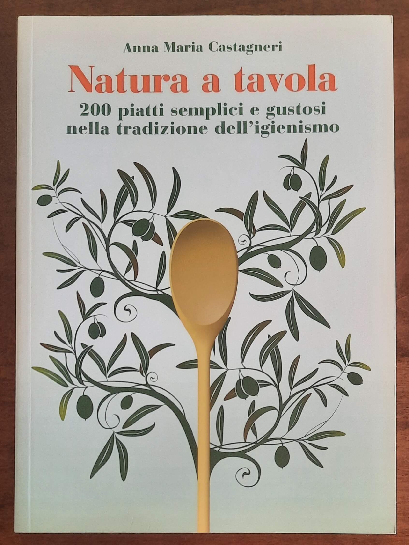 Natura a tavola. 200 piatti semplici e gustosi nella tradizione dell’igienismo