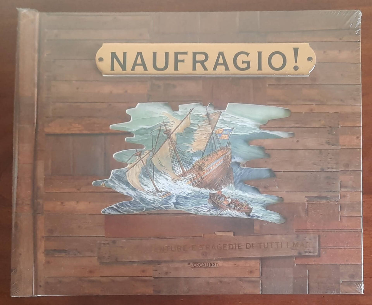 Naufragio. Storie, avventure e tragedie di tutti mari