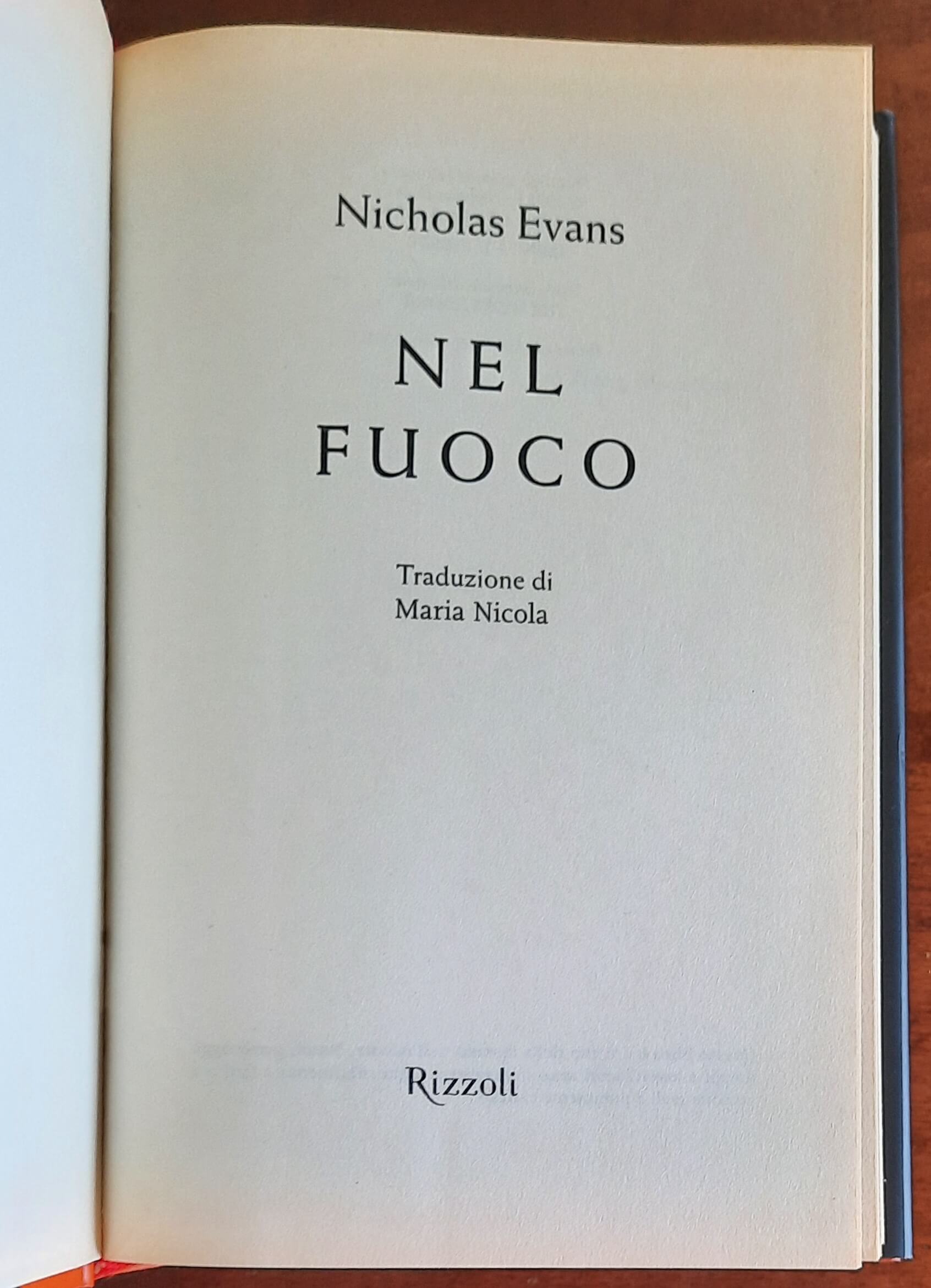 Nel fuoco - di Nicholas Evans - Rizzoli