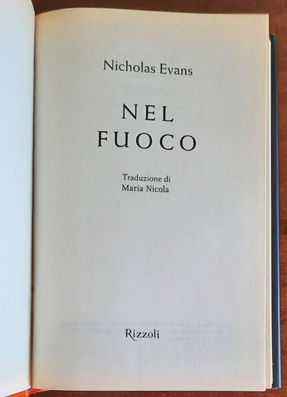Nel fuoco - di Nicholas Evans - Rizzoli