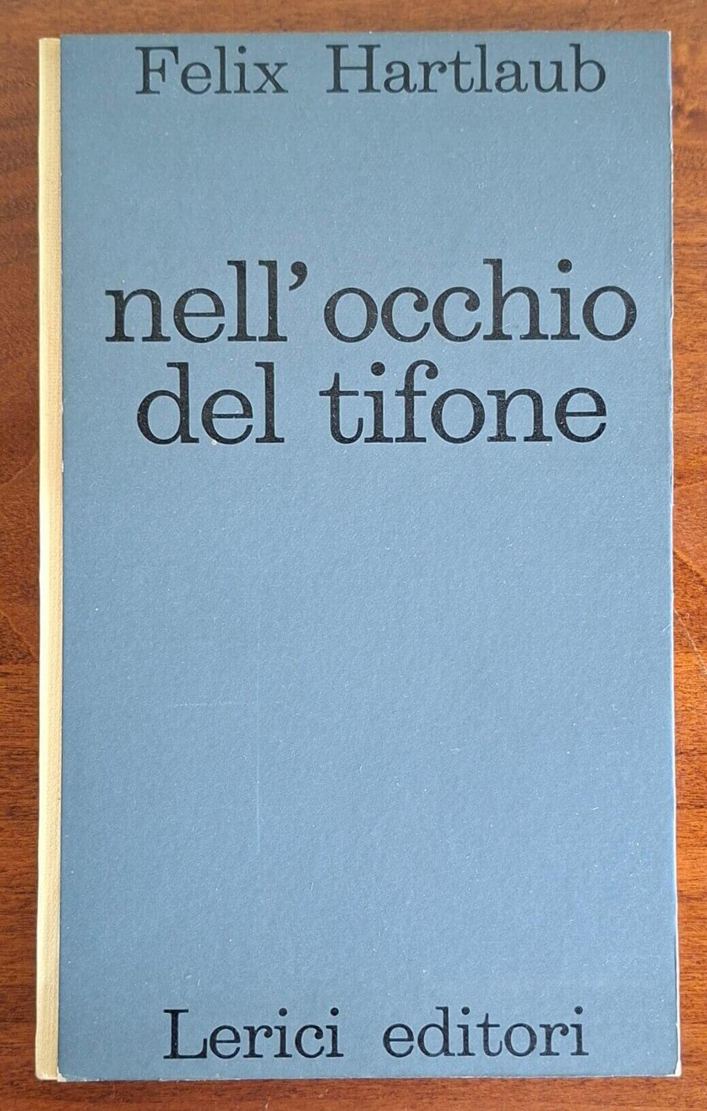 Nell'occhio del tifone - Felix Hartlaub - Lerici Editori
