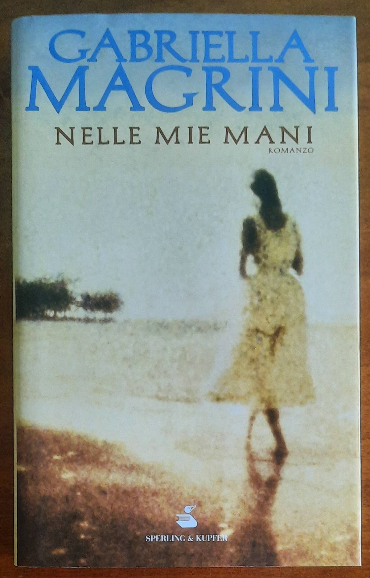 Nelle mie mani - di Gabriella Magrini - Sperling & Kupfer