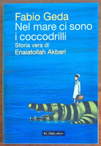 Nel mare ci sono i coccodrilli. Storia vera di Enaiatollah Akbari