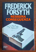 Nessuna conseguenza - Frederick Forsyth - Mondadori