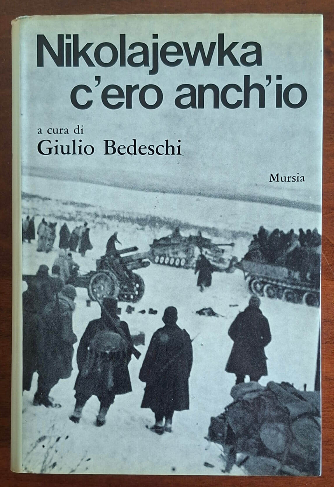 Nikolajewka c'ero anch'io - Giulio Bedeschi - Mursia