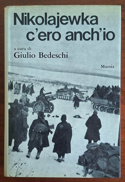 Nikolajewka c'ero anch'io - Giulio Bedeschi - Mursia