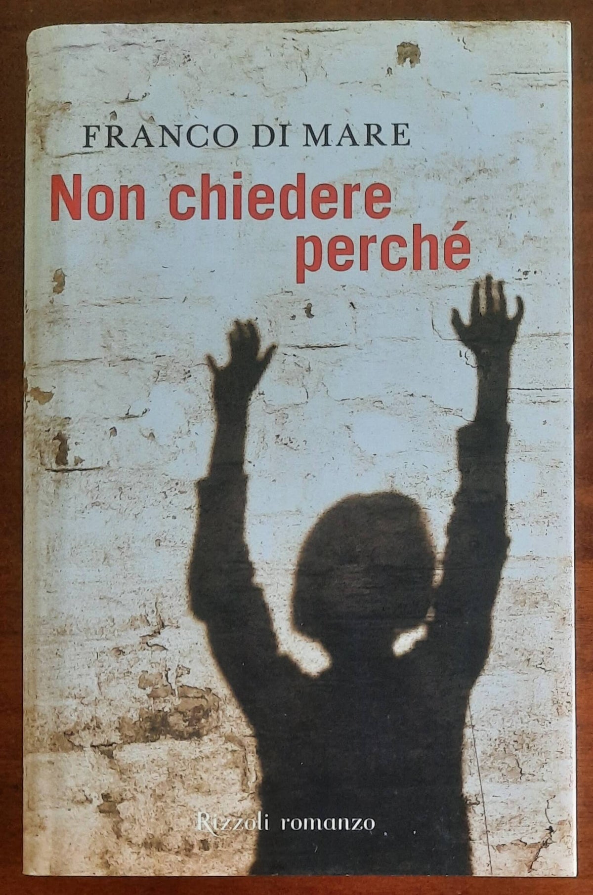 Non chiedere perché - di Franco Di Mare - Rizzoli