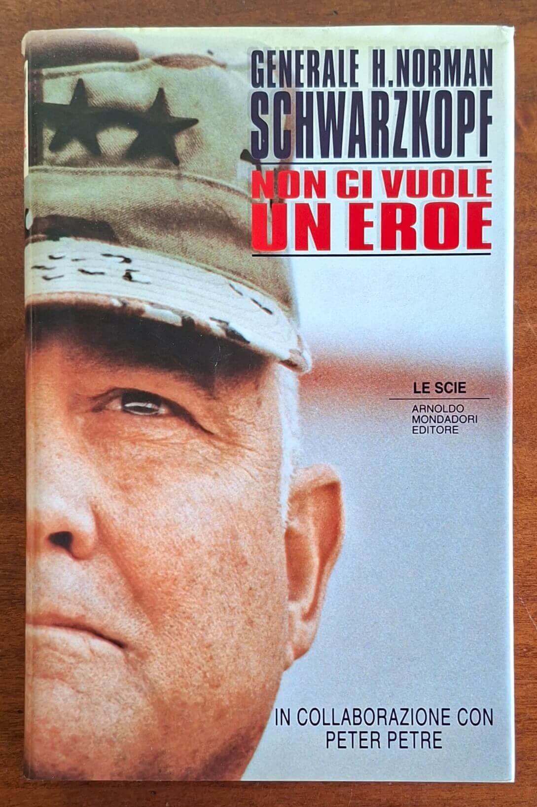 Non ci vuole un eroe - Generale H. Norman Schwarzkopf