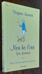 Non ho l’età (per fortuna). Diario semiserio sugli anni che passano -  di Virginia Ironside