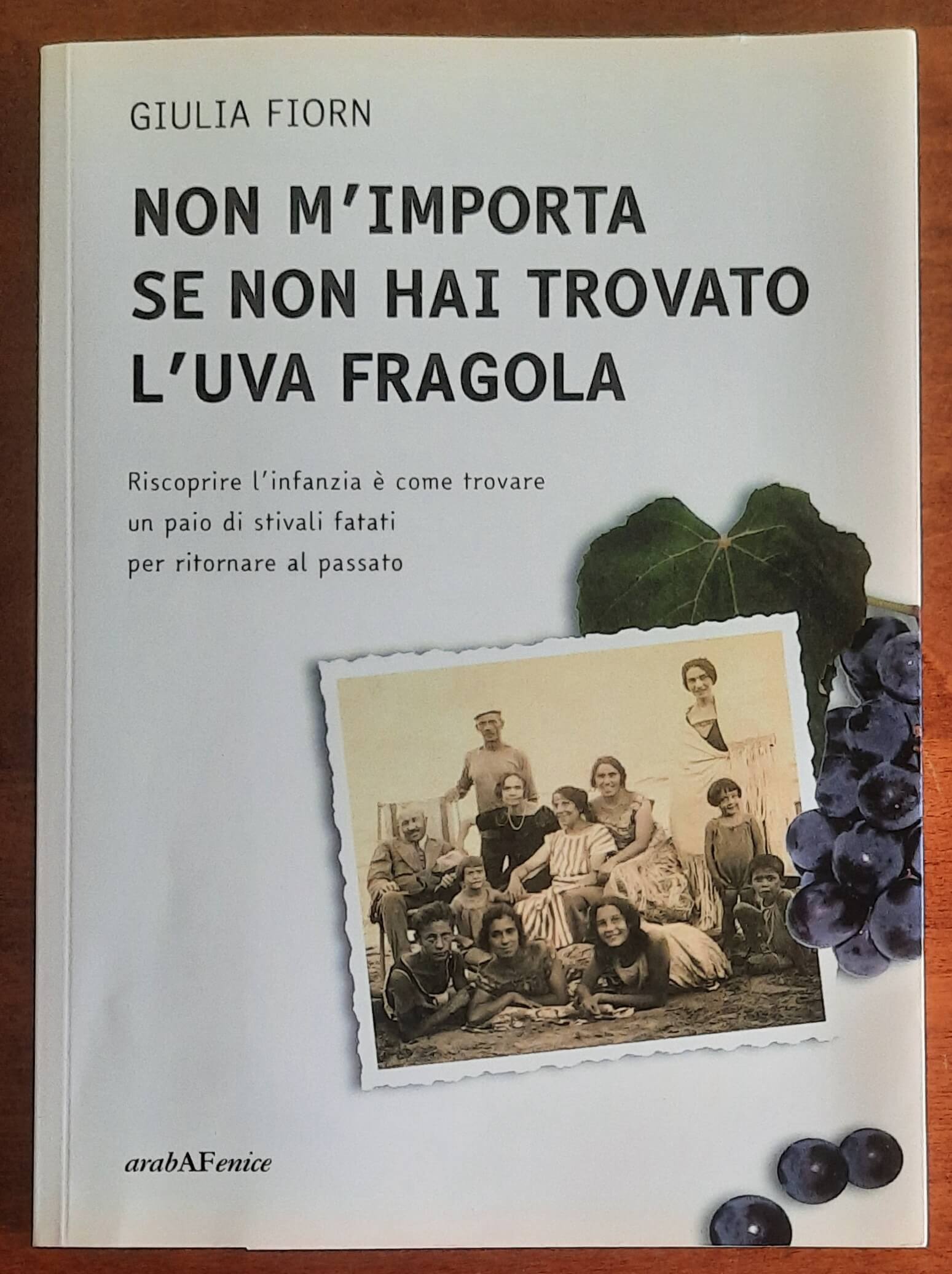 Non m’importa se non hai trovato l’uva fragola - di Giulia Fiorin - Araba Fenice