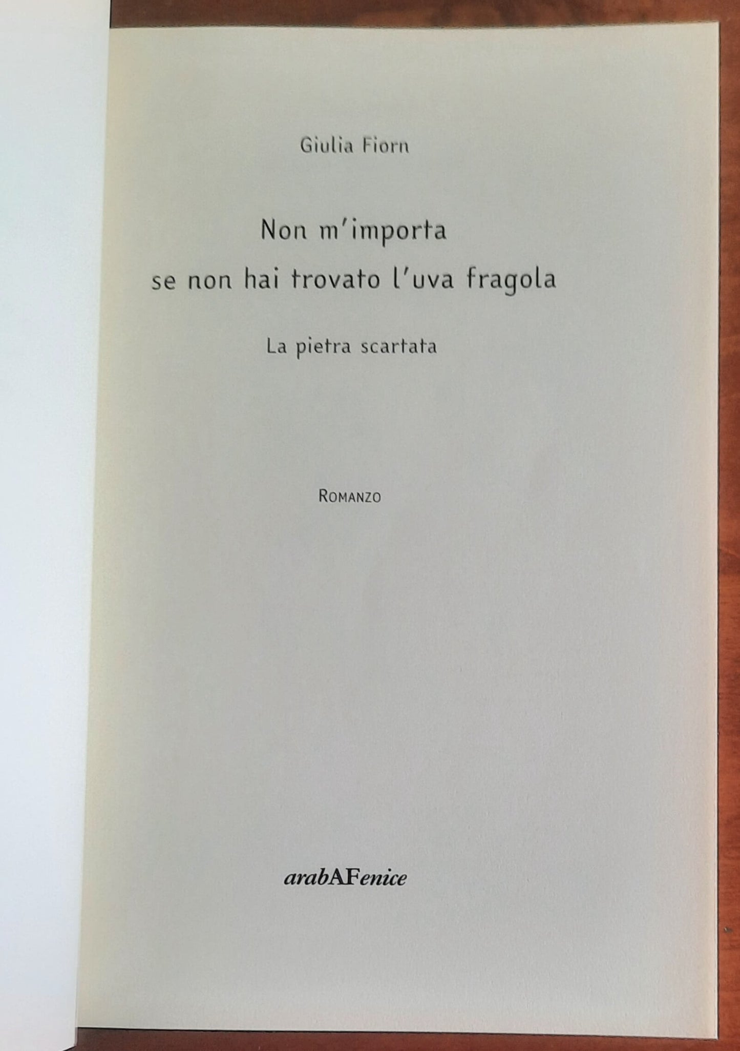 Non m’importa se non hai trovato l’uva fragola - di Giulia Fiorin - Araba Fenice