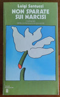 Non sparate sui narcisi - di Luigi Santucci