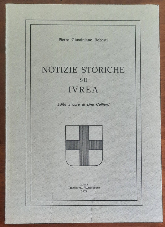 Notizie storiche su Ivrea. Edite a cura di Lino Colliard