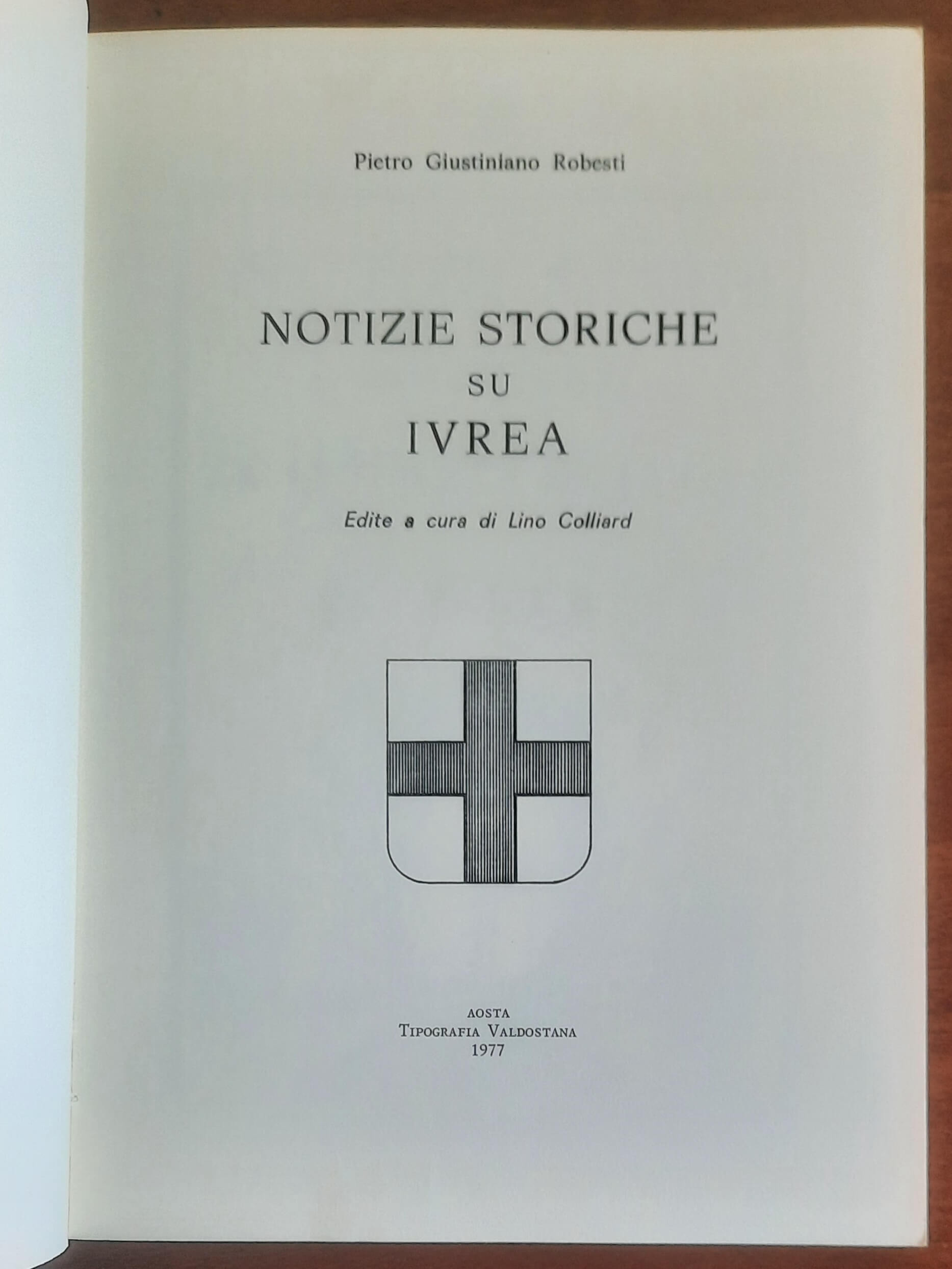 Notizie storiche su Ivrea. Edite a cura di Lino Colliard