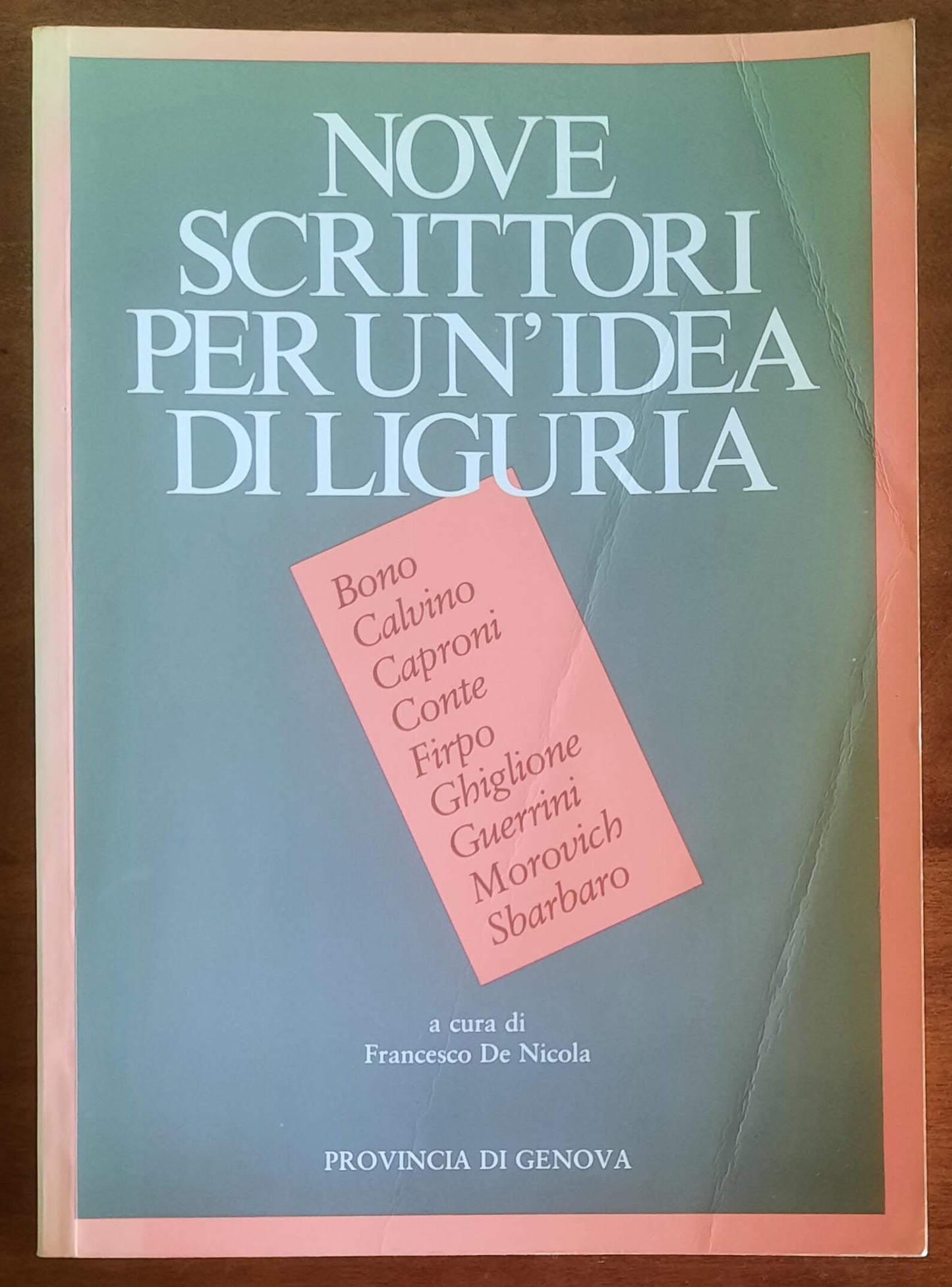 Nove scrittori per un’idea di Liguria - Provincia Di Genova - Sagep