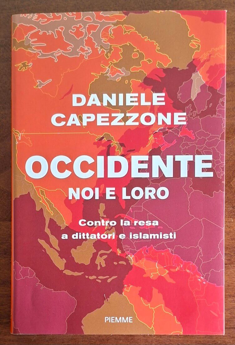Occidente noi e loro. Contro la resa a dittatori e islamisti