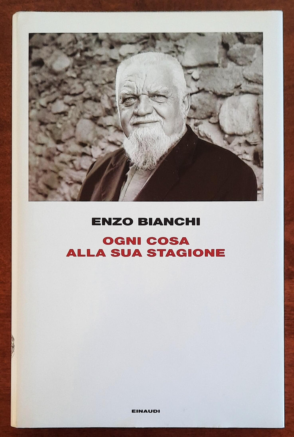 Ogni cosa alla sua stagione - di Enzo Bianchi - Einaudi