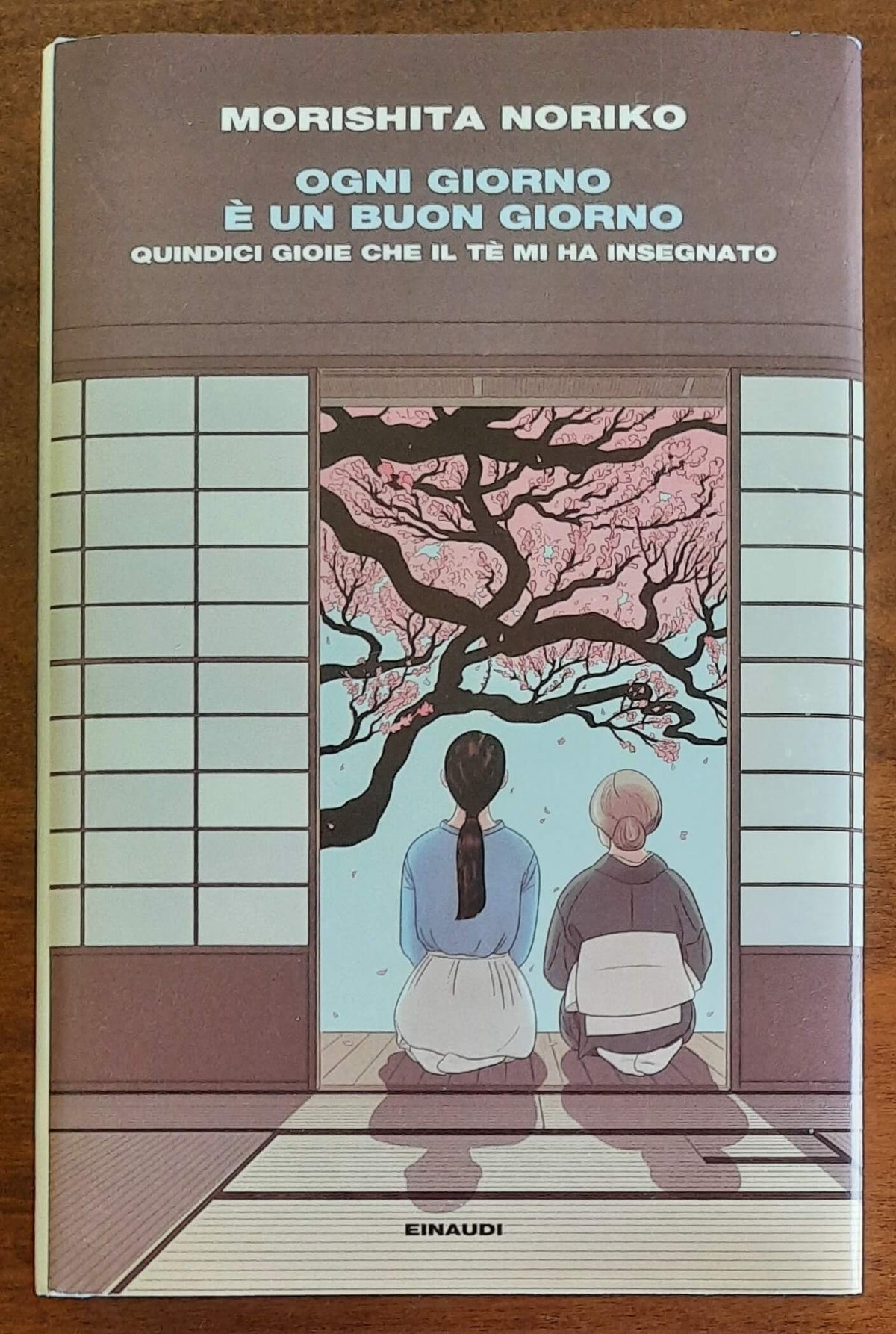 Ogni giorno è un buon giorno. Quindici gioie che il te mi ha insegnato