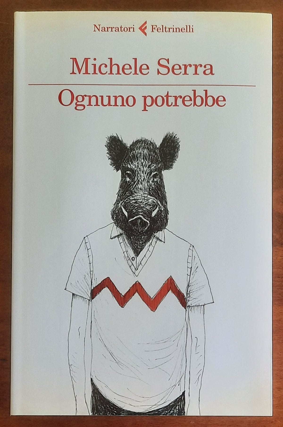 Ognuno potrebbe - di Michele Serra - Feltrinelli