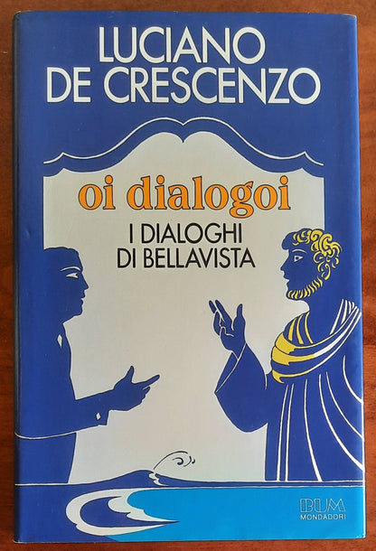 Oi dialogoi. I dialoghi di Bellavista - di Luciano De Crescenzo - Mondadori