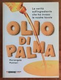 Olio di palma. La verità sull’ingrediente che ha invaso le nostre tavole