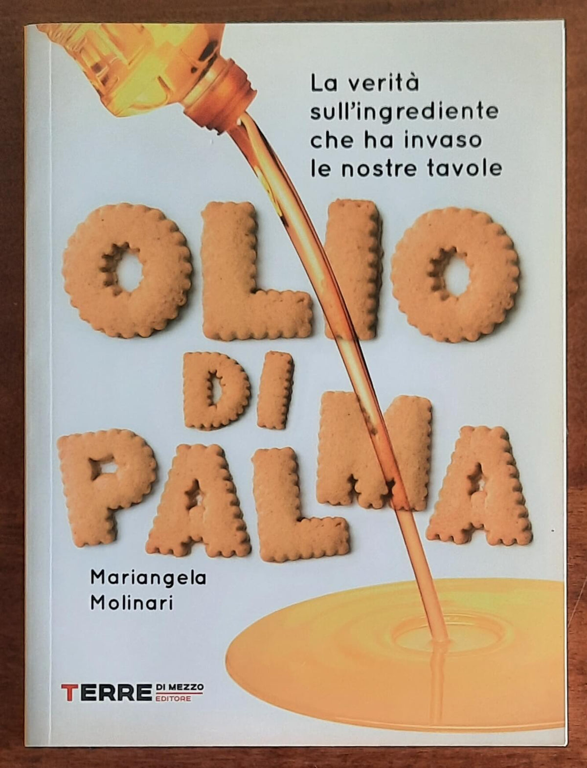 Olio di palma. La verità sull’ingrediente che ha invaso le nostre tavole