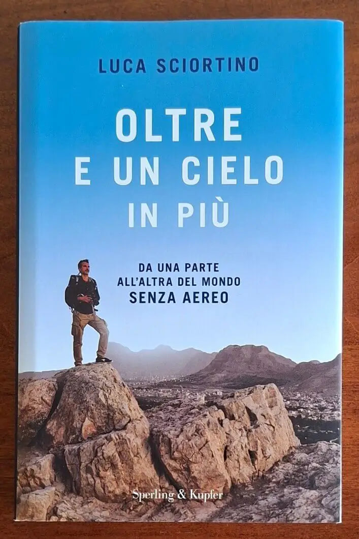 Oltre e un cielo in più. Da una parte all’altra del mondo senza aereo