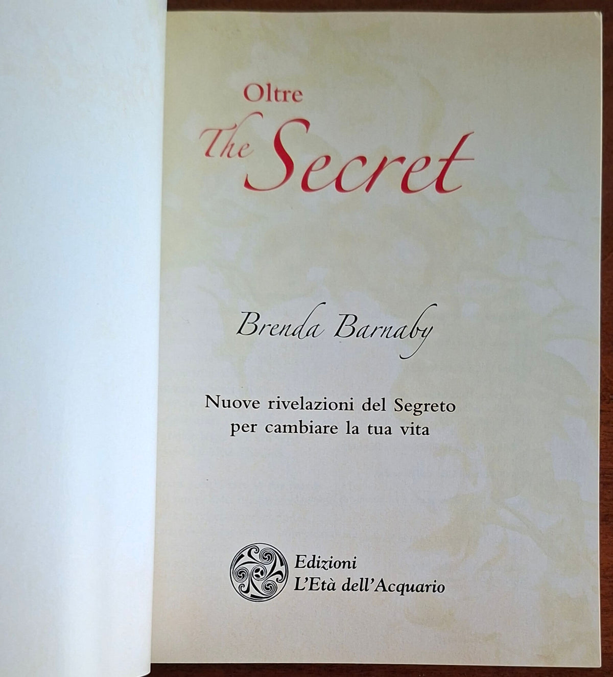 Oltre the secret. Nuove rivelazioni del segreto per cambiare la tua vita