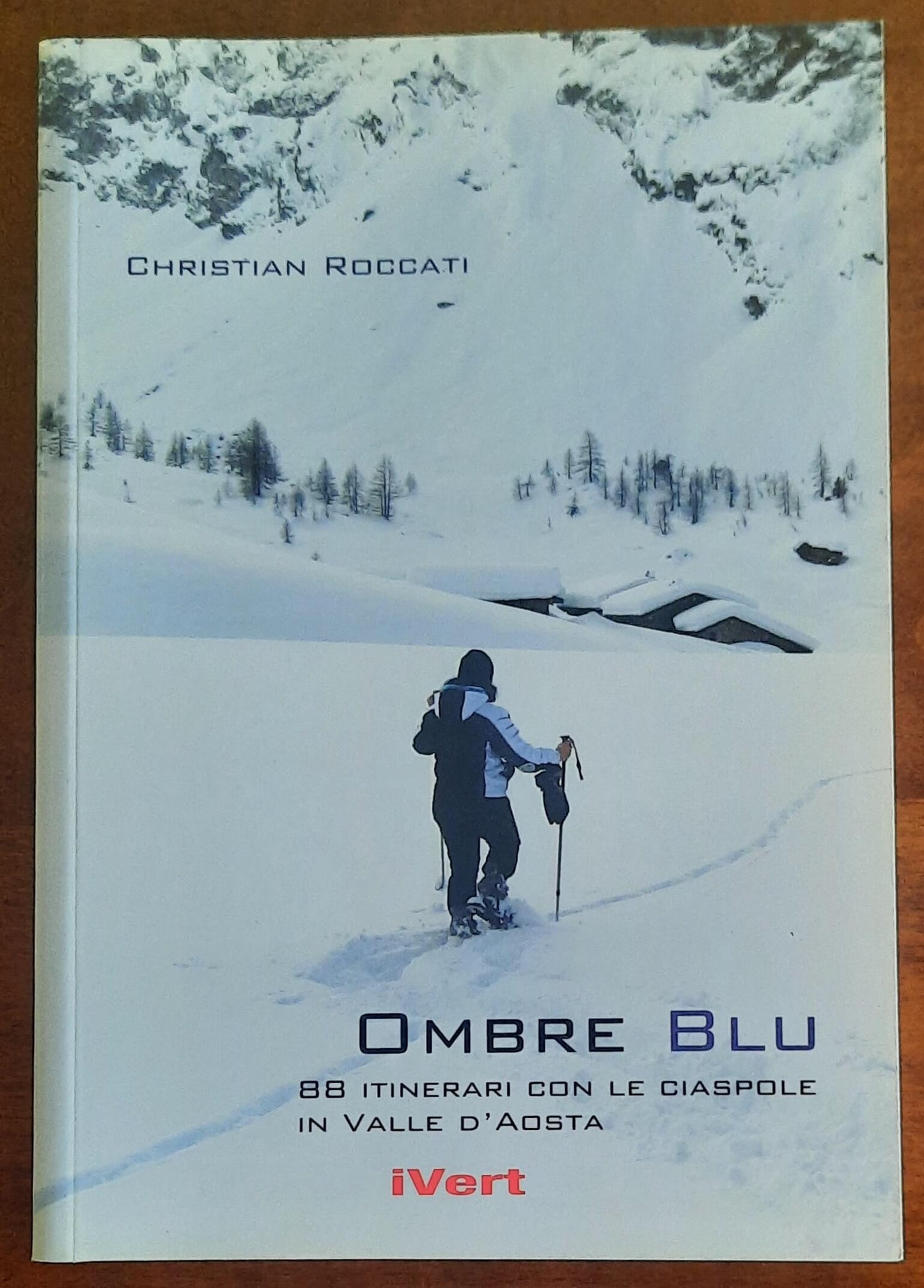 Ombre blu. 88 itinerari con le ciaspole in Valle d’Aosta