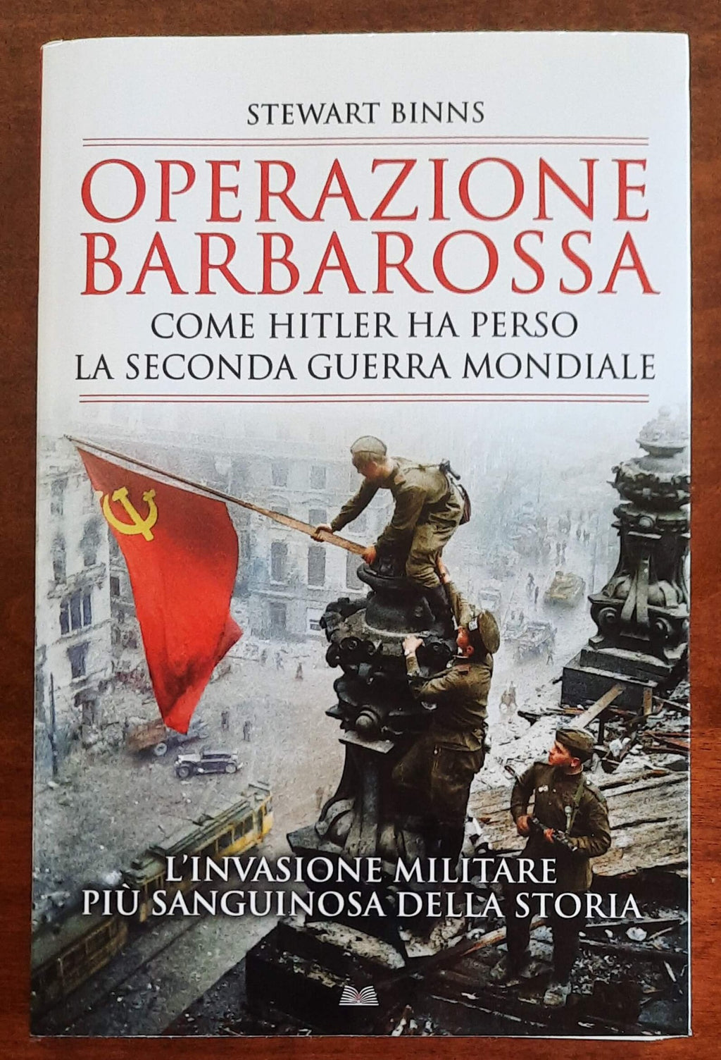 Operazione Barbarossa. Come Hitler ha perso la seconda guerra mondiale