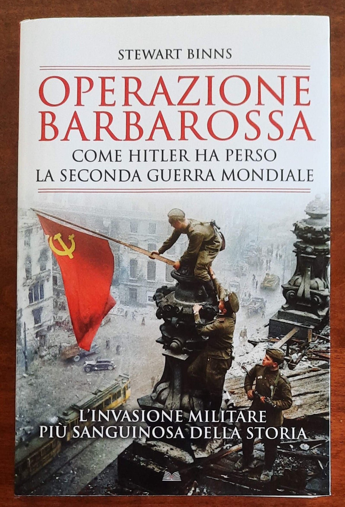 Operazione Barbarossa. Come Hitler ha perso la seconda guerra mondiale