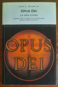 Opus Dei. La vera storia. I segreti della forza più controversa nella chiesa cattolica