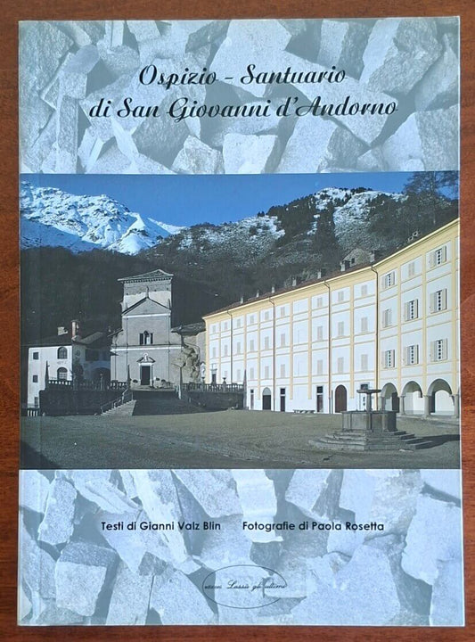 Ospizio - Santuario di San Giovanni d'Andorno. Guida alla visita