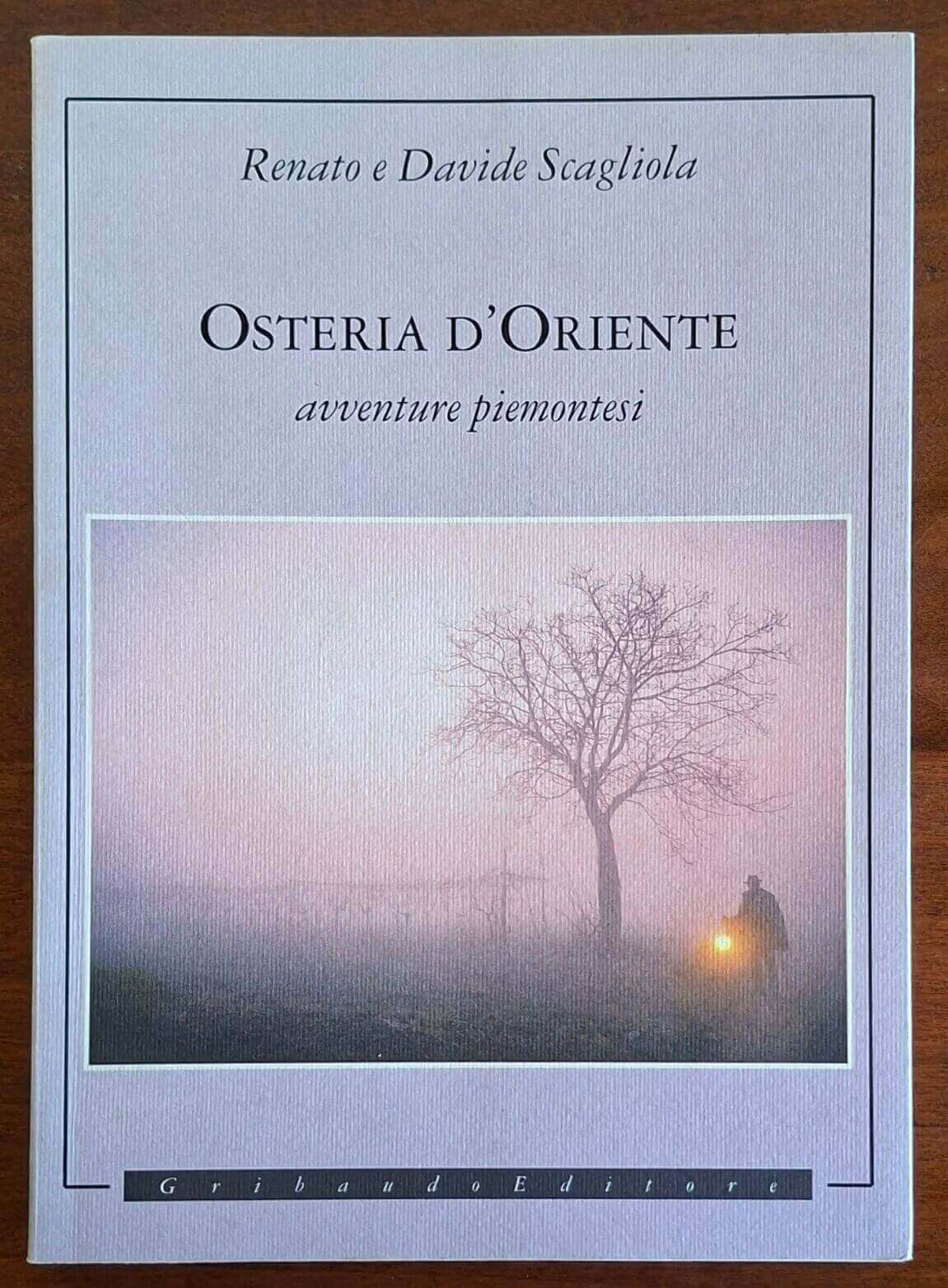 Osteria d'Oriente. Ediz. illustrata - Renato e Davide Scagliola - Gribaudo