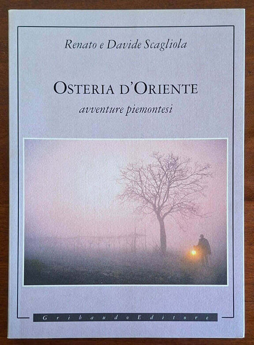 Osteria d'Oriente. Ediz. illustrata - Renato e Davide Scagliola - Gribaudo