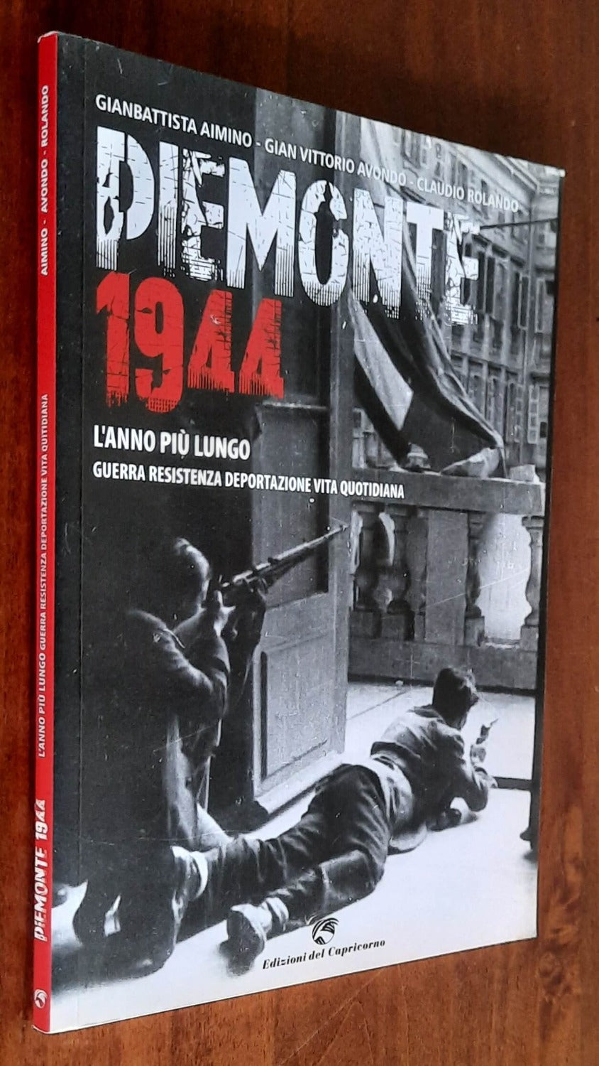 Piemonte 1944. L’anno più lungo. Guerra, resistenza, deportazione, vita quotidiana